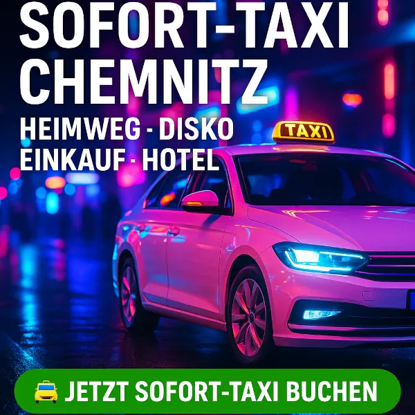 Sofort Taxi Chemnitz – 24h Diskotaxi, Heimweg, Einkauf, Hoteltransfer sicher & schnell buchen